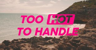Too Hot To Handle