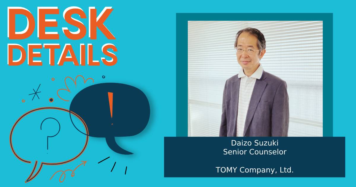 Desk Details: Daizo Suzuki, Senior Counselor at TOMY Company, Ltd. image