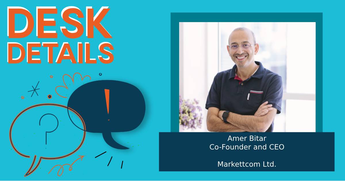 Desk Details: Amer Bitar, Co-Founder and CEO of Markettcom Ltd. image
