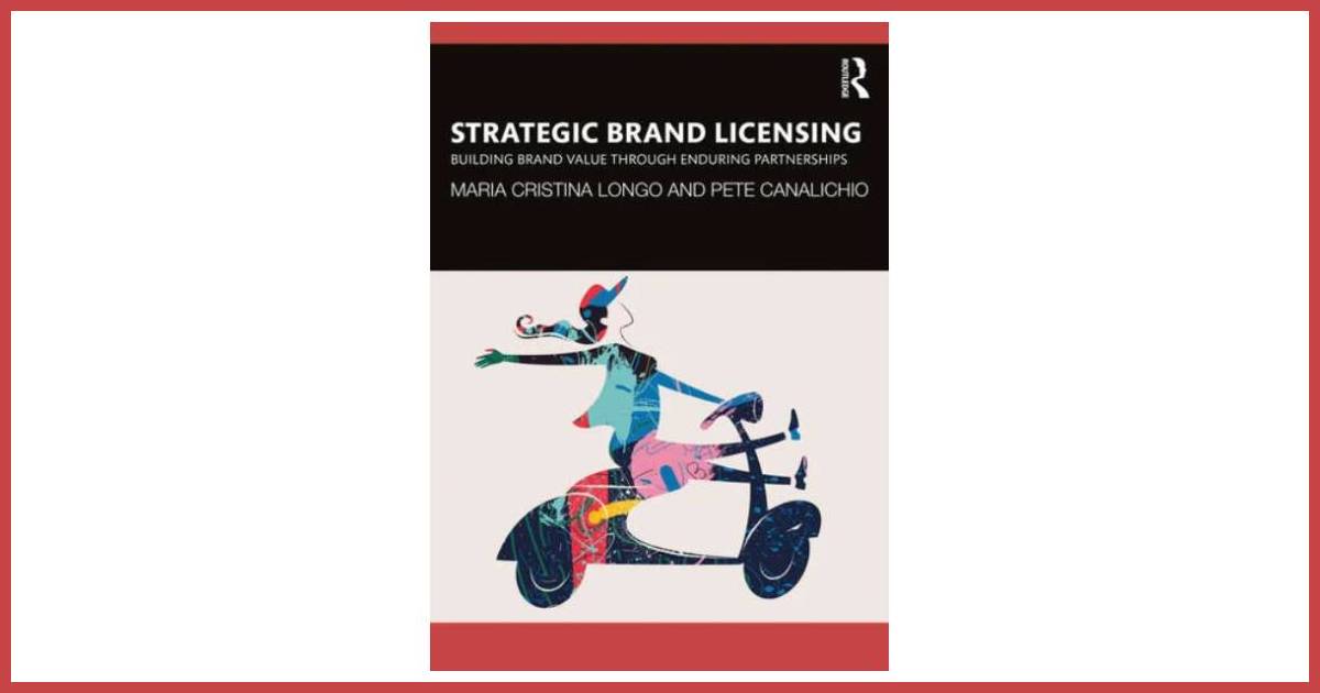 Global Licensing Leader and Distinguished Marketing Professor Announce Launch of Strategic Brand Licensing: Building Brand Value through Enduring Partnerships image